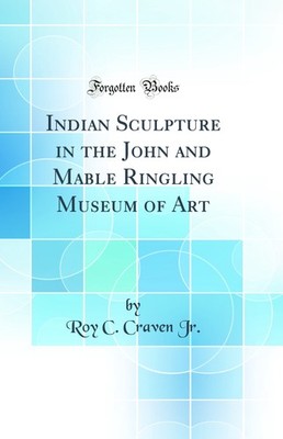 Indian Sculpture in the John and Mable Ringling Museum of Art (Classic Reprint)