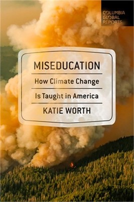Miseducation: How Climate Change Is Taught in America (Paperback or Softback)