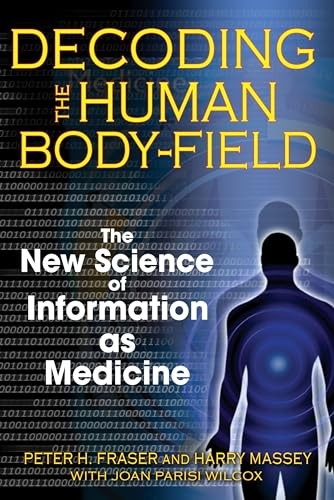 Decoding the Human Body-Field: The New Science of Information as - Image 2