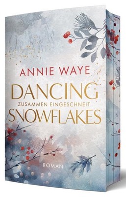 Dancing Snowflakes: Zusammen eingeschneit Annie C. Waye