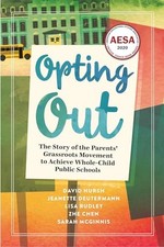 Opting Out: The Story of the Parents' Grassroots Movement to Ach