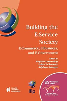 Building the E-Service Society : E-Commerce, E-Business, and E-Government      