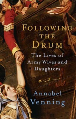 FOLLOWING THE DRUM: THE LIVES ARMY WIVES AND DAUGHTERS PAST AND 