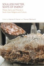 Soulless Matter, Seats of Energy : Metals, Gems and Minerals in South Asian T...