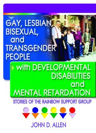 Gay, Lesbian, Bisexual, and Transgender People with Developmental Disabilitie...
