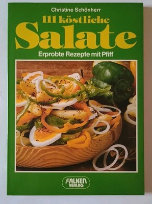 111 köstliche Salate - Erprobte Rezepte mit Pfiff - Christine Schönherr