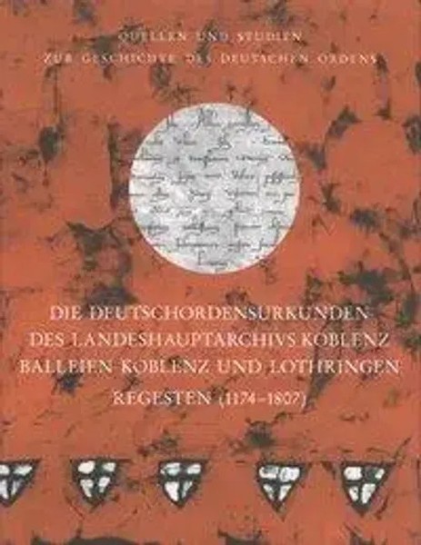 Udo Arnold | Die Deutschordensurkunden Des Landeshauptarchivs Koblenz....-image