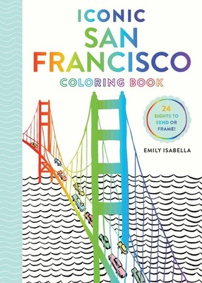 Iconic San Francisco Coloring Book (Iconic Coloring Books) - paperback Isabe...