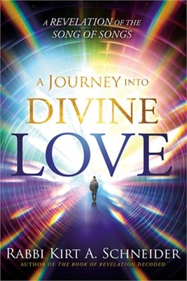 A Journey Into Divine Love: A Revelation of the Song of Songs (Paperback or Soft