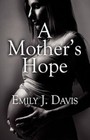 a Mother's Hope by Emily J. Davis 9781456029968