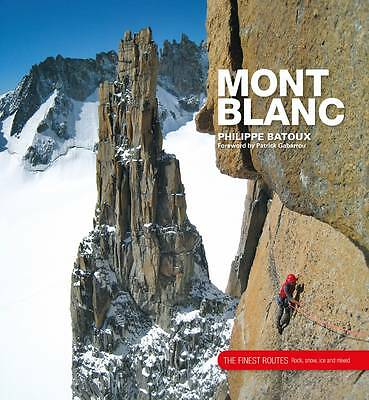 Mont Blanc: The Finest Routes by Philippe Batoux (Hardcover, 2013)