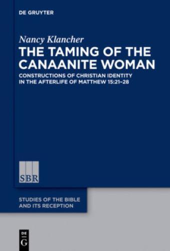 Thumbnail - The Taming Of The Canaanite Woman Constructions Of Christian Identity