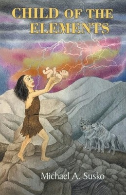 Child of the Elements by Susko, Michael A.