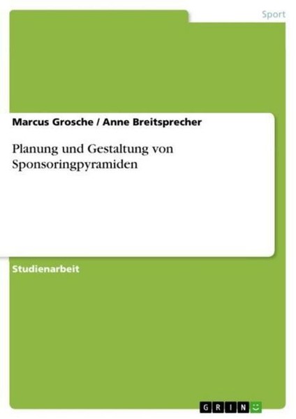 Planung Und Gestaltung Von Sponsoringpyramiden Marcus Grosche-image