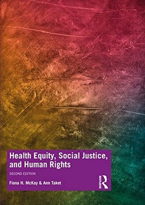 Health Equity, Social Justice and Human Rights by Fiona McKay 9780367281380