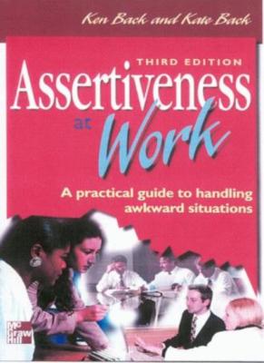 Assertiveness at Work: A Practical Guide to Handling Awkward Si 