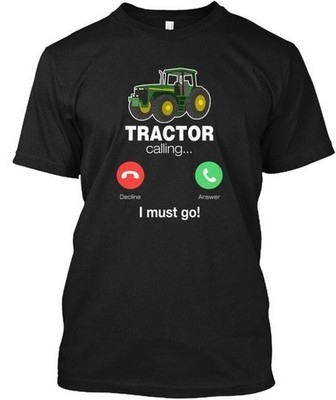 Funny Tractor Calling T - Decline Answer I T-Shirt Made in the USA Size S to 5XL