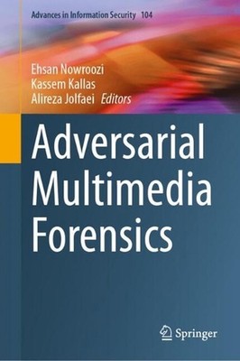 Adversarial Multimedia Forensics by Ehsan Nowroozi Hardcover Book