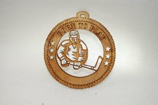 BORN TO PLAY HOCKEY LASER CUT ORNAMENT