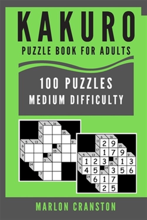 Kakuro Puzzl For Adults: 100 Puzzles Medium Difficulty for Stress Relief by C...