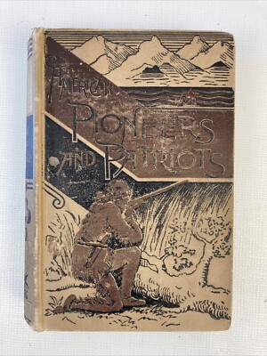 American Pioneers and Patriots by JOHN S. C. ABBOTT 1872 GUC Rare