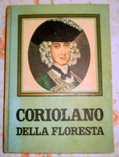 CORIOLANO DELLA FLORESTA 1° VOLUME EDIZIONE SPECIALE NUMERATA 776/1000.