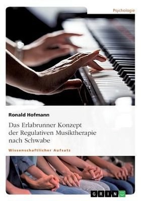 Das Erlabrunner Konzept der Regulativen Musiktherapie nach Schwabe by Prof. Dr.