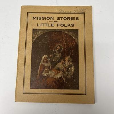 Mission Stories for Little Folks - Albert Miller - Miller Publ. Co 1934 Lutheran