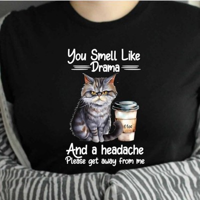 TSHIRT - Lustiger Witz Sarkastisch Du riechst nach Drama und Kopfschmerzen Bitte versteh