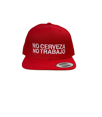 NO CERVEZA NO TRABAJO Adj Embroidered Flatbill Hat Snapback cap NO BEER NO WORK