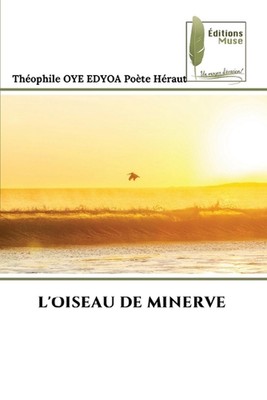 L'Oiseau de Minerve by Th?ophile Oye Edyoa Po?te H?raut Paperback Book