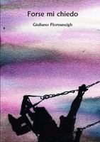 Giuliano Floreancigh | Forse Mi Chiedo | Taschenbuch | Italienisch (2017)