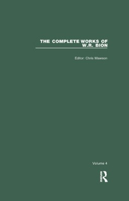 The Complete Works of W.R. Bion: Volume 4 (Complete Works of W.R. Bion The)