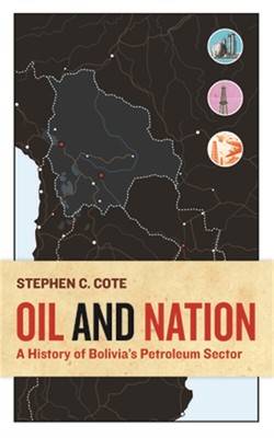 Oil and Nation: A History of Bolivia's Petroleum Sector (Paperback or Softback)