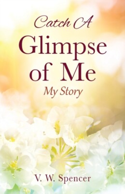 Spencer - Catch A Glimpse of Me  My Story - New paperback or softback  - X555z