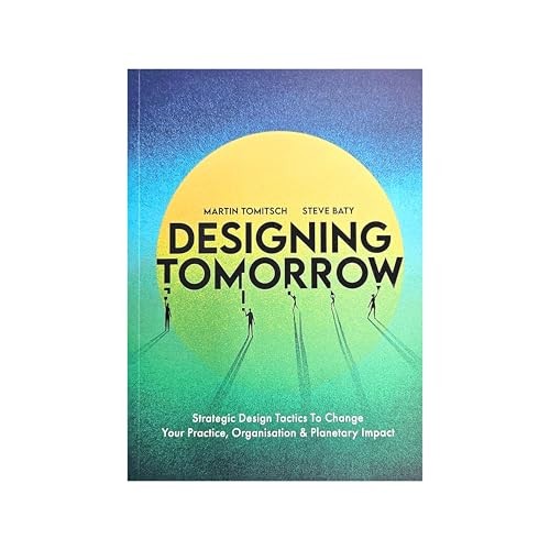 Designing Tomorrow: Strategic Design Tactics to Change Your Practice, Organisat - Image 7