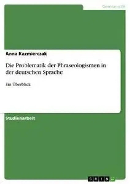 Die Problematik Der Phraseologismen In Der Deutschen Sprache Ein ÜBerblick Buch-image