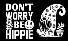 Don't Worry Be Hippie & Hippie Gnome Two PK White Vinyl Decal Car Laptop Tablet