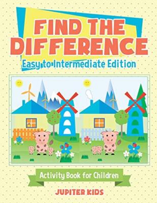Find the Difference - Easy to Intermediate Edition - Activity Book for Childr-,