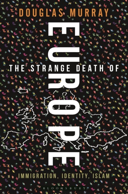The Strange Death of Europe by Douglas Murray (Hardback Book)