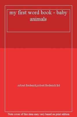 my first word book - baby animals,robert frederick,robert freder