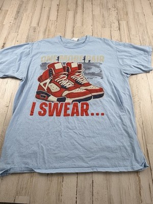 Just One More Pair I Swear Shirt Sneaker Head Sneakerhead Gift T-shirt Fast Ship