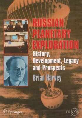 Russian Planetary Exploration by Brian Harvey (2007) Soviet Spacecraft