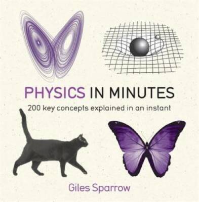Physics in Minutes (In Minutes (Quercus)) - Paperback By Sparrow, Giles - GOOD
