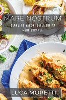 Mare Nostrum | Segreti E Sapori Della Cucina Mediterranea | Luca Moretti | Buch