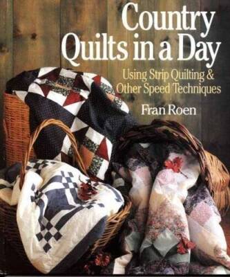 Country Quilts in a Day: Using Strip Quilting  Other Spee - VERY GOOD