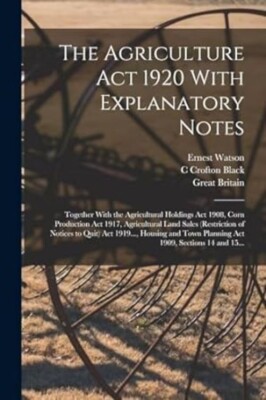 The Agriculture Act 1920 With Explanatory Notes by Ernest Watson Black Britain