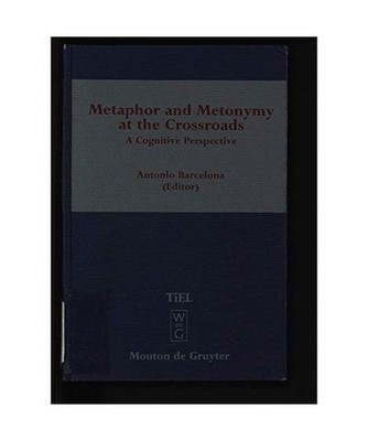 Metaphor and Metonymy at the Crossroads: A Cognitive Perspective: A Cognitive Pe
