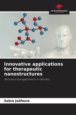 Sabra Jaâfoura | Innovative applications for therapeutic nanostructures | Buch