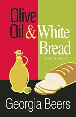 OLIVE OIL AND WHITE BREAD By Georgia Beers *Excellent Condition*